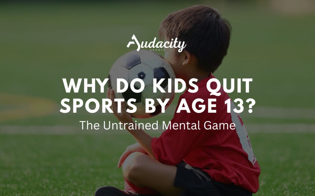 Why Do Kids Quit Sports by Age 13? The Untrained Mental Game